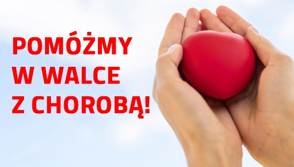 Pomóżmy w walce z chorobą!